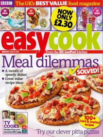 BBC Easy Cook - Meal Dilemmas Solved - 100+ Tried and Trusted Recipes + A Month of Speedy Dishes (March 2014)