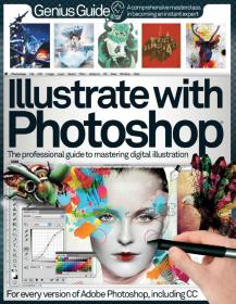 Genius Guide - Illustrate with Photoshop - Professional Guide to Mastering Digital Illustration + For Every Version of Adobe Photoshop Including CC