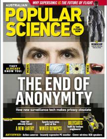 Popular Science - The End of Anonymity + How New Surveillance Tech Make Privacy Obsolate (February 2014 - Australia)