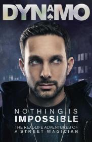 Dynamo - Nothing Is Impossible adventures of a magician