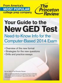 Your Guide to the New GED Test Need-to-Know Info for the Computer-Based 2014 Exam (College Test Preparation)