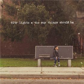 City Lights - The Way Things Should Be (2013) [mp3@320]