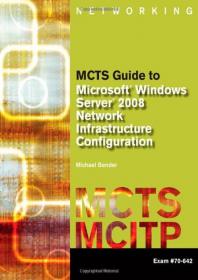 MCTS Guide to Microsoft Windows Server 2008 Network Infrastructure Configuration (exam No.70-642)