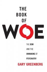 The Book Of Woe - The DSM And The Unmaking Of Psychiatry (Epub,Mobi) Gooner