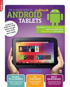 The Ultimate Guide to Android Tablets 2014 (Films, Tv and Games, 69 Top Apps and Best Hardware)