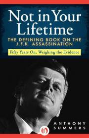 Not in Your Lifetime The Defining Book on the J.F.K. Assassination  by Anthony Summers. EPUB (Perseu)