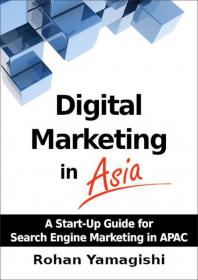 Digital Marketing in Asia A Start - up Guide for Search Engine Marketing in APAC