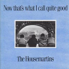 The Housemartins - Now Thats What I Call Quite Good [CBR-320kbps]