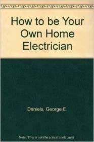 How to Be Your Own Home Electrician