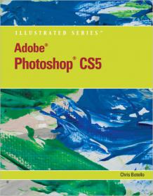 Adobe Photoshop CS5 Illustrated -  reader-friendly book presents each skill on two facing pages, providing detailed instructions