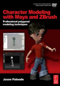 Character Modeling with Maya and ZBrush Professional polygonal modeling techniques