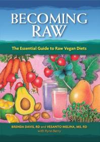 Becoming Raw The Essential Guide to Raw Vegan Diets