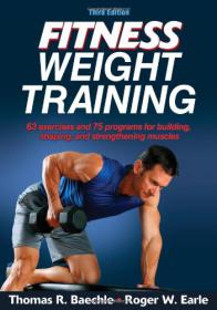 Fitness Weight Training - 63 Exercises and 75 Programs for Building,Shaping and Strengthening  Muscles - Mantesh