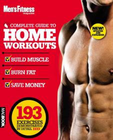 Men's Fitness Complete Guide to Home Workouts + Build Muscle + Burn Fat + Save Money +193 Exercises Demonstrated in Detail (True PDF)