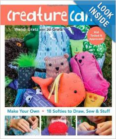 Creature Camp - Make Your Own 18 Softies to Draw, Sew & Stuff