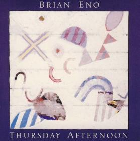 Brian Eno - Thursday Afternoon (1985) [EAC-APE]