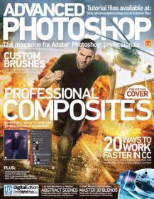 Advanced Photoshop - The Magazine for Adobe Photoshop Professionals Custom Brushes 20 Ways to Work Faster In CC (Issue 119, February 2014)