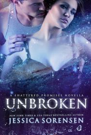 Unbroken (Shattered Promises #2.5) by Jessica Sorensen