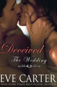 Deceived 4 (The Wedding) by Eve Carter