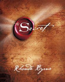 The Secret - Based On The Law Of Attraction And Claims That Positive Thinking Can Create Life-Changing Results Such as Increased Wealth, Health, and Happiness by Rhonda B