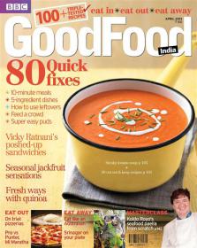 BBC Good Food India - 80 QUICK FIXES + 100 TRIPLE-TESTED RECIPES + 10 minute meals (April 2013)