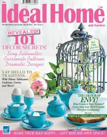 The Ideal Home and Garden - REVEALED ! 101 DECOR SECRETS ! (March 2013)
