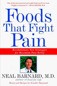 Foods That Fight Pain - Revolutionary New Strategies for Maximum Pain Relief