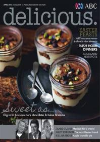 Delicious Magazine -  EASTER FEASTS + RUSH HOUR DINNERS (April 2013)
