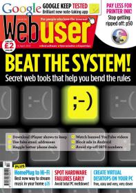 Webuser - BEAT THE SYSTEM ! - Secret web tools that help you bend the rules  (04 April 2013)
