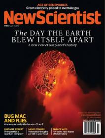 New Scientist - THE DAY THE EARTH BLEW ITSELF APART- A New View Of Our Planet's History (July 06 2013)