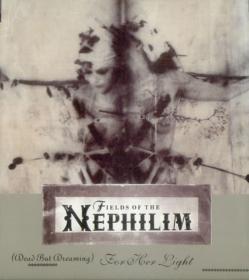 Fields Of The Nephilim - For Her Light (1990) [EAC-FLAC]