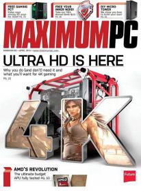Maximum PC - Ultra HD is Here + AMD's Revolution (April 2014)