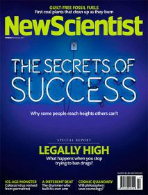 New Scientist - The Secret of Success - Why Some People Reach Hights Others Cant (8 March 2014)