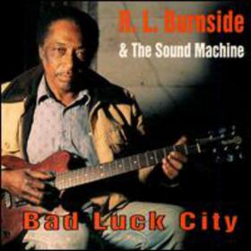 R  L  Burnside & The Sound Machine - Bad Luck City (1992) [FLAC]