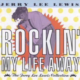 Jerry Lee Lewis - Rockin' My Life Away (1991) [EAC-FLAC]