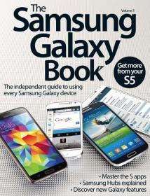 The Samsung Galaxy Book - The Indipendent Guide to using Every Samsung Galaxy Device  + Get More from Your S5 (Vol. 3 - 2014)