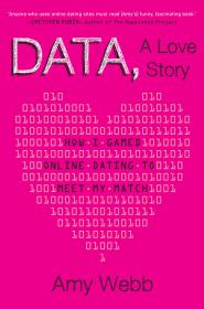 Data, A Love Story - How I Gamed Online Dating To Meet My Match By Amy Webb (Epub,Mobi) Gooner