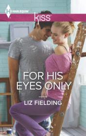 Liz Fielding - For His Eyes Only [KISS-56] (epub)