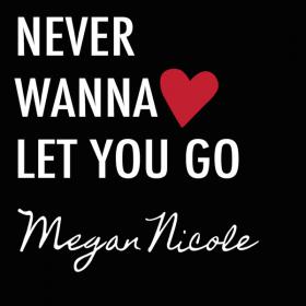 Megan Nicole - Never Wanna Let You Go - Single 2014 @ 320