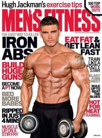 Men's Fitness - IRON Abs + Build Huge Guns + Eat Fat and Get Lean Fast (Australia April 2014)