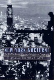 New York Nocturne - The City After Dark in Literature, Painting, and Photography, 1850-1950 (History Art Ebook)