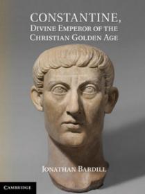 Constantine, Divine Emperor of the Christian Golden Age (History Art Ebook)