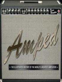 Amped - The Illustrated History of the World's Greatest Amplifiers (Music Ebook)