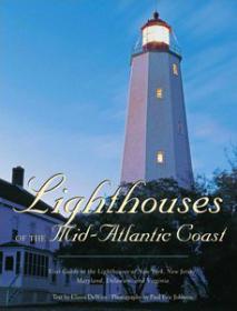 Lighthouses of the Mid-Atlantic Coast - Your Guide to the Lighthouses of New York, New Jersey, Maryland, Delaware, and Virginia (Architecture History)