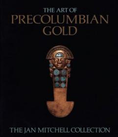 The Art of Precolumbian Gold - The Jan Mitchell Collection (Art Ebook)