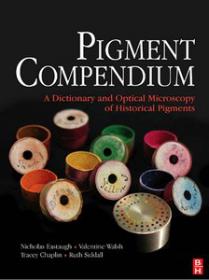 Pigment Compendium - A Dictionary and Optical Microscopy of Historic Pigments (Colors Paint Art)