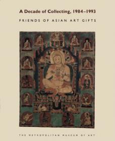 A Decade of Collecting, 1984-1993 - Friends of Asian Art Gifts (Art Ebook)
