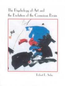 The Psychology of Art and the Evolution of the Conscious Brain (Art Ebook)