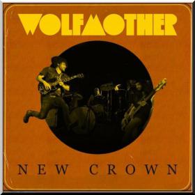Wolfmother â€¢ New Crown [2014] 320