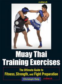 Muay Thai Training Exercises - The Ultimate Guide to Fitness, Strength, and Fight Preparation